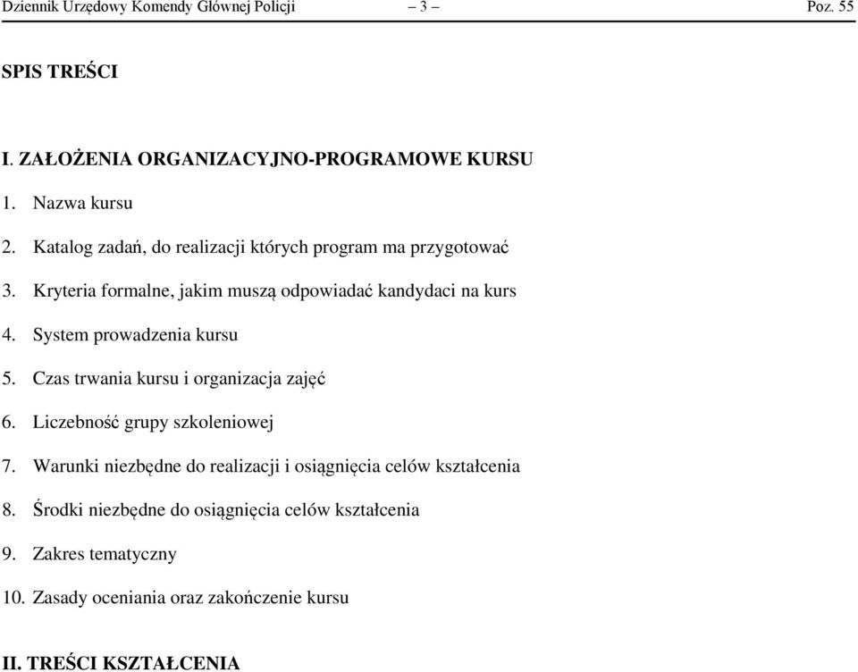 System prowadzenia kursu 5. Czas trwania kursu i organizacja zajęć 6. Liczebność grupy szkoleniowej 7.