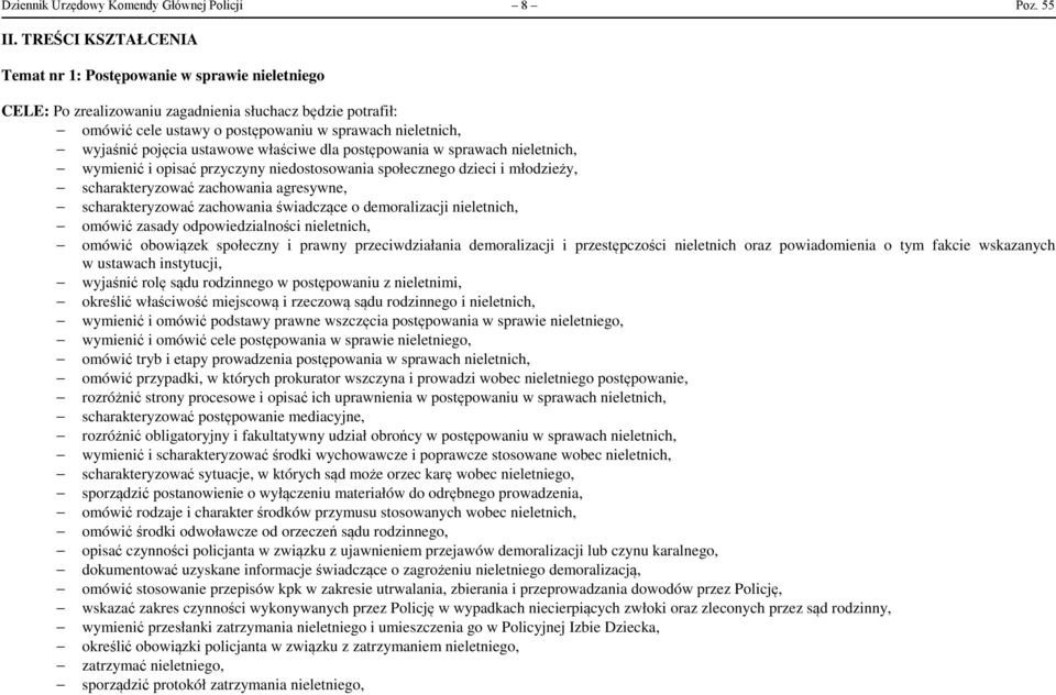 pojęcia ustawowe właściwe dla postępowania w sprawach nieletnich, wymienić i opisać przyczyny niedostosowania społecznego dzieci i młodzieży, scharakteryzować zachowania agresywne, scharakteryzować