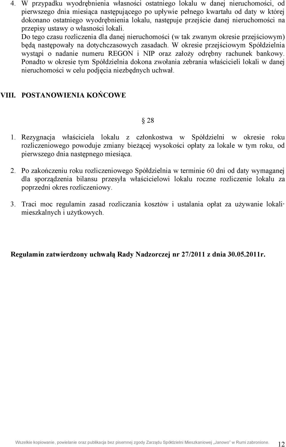 Do tego czasu rozliczenia dla danej nieruchomości (w tak zwanym okresie przejściowym) będą następowały na dotychczasowych zasadach.