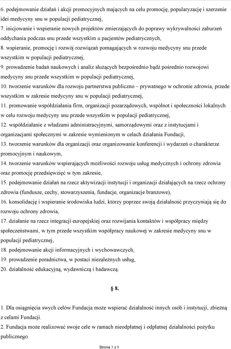 wspieranie, promocję i rozwój rozwiązań pomagających w rozwoju medycyny snu przede wszystkim w populacji pediatrycznej, 9.