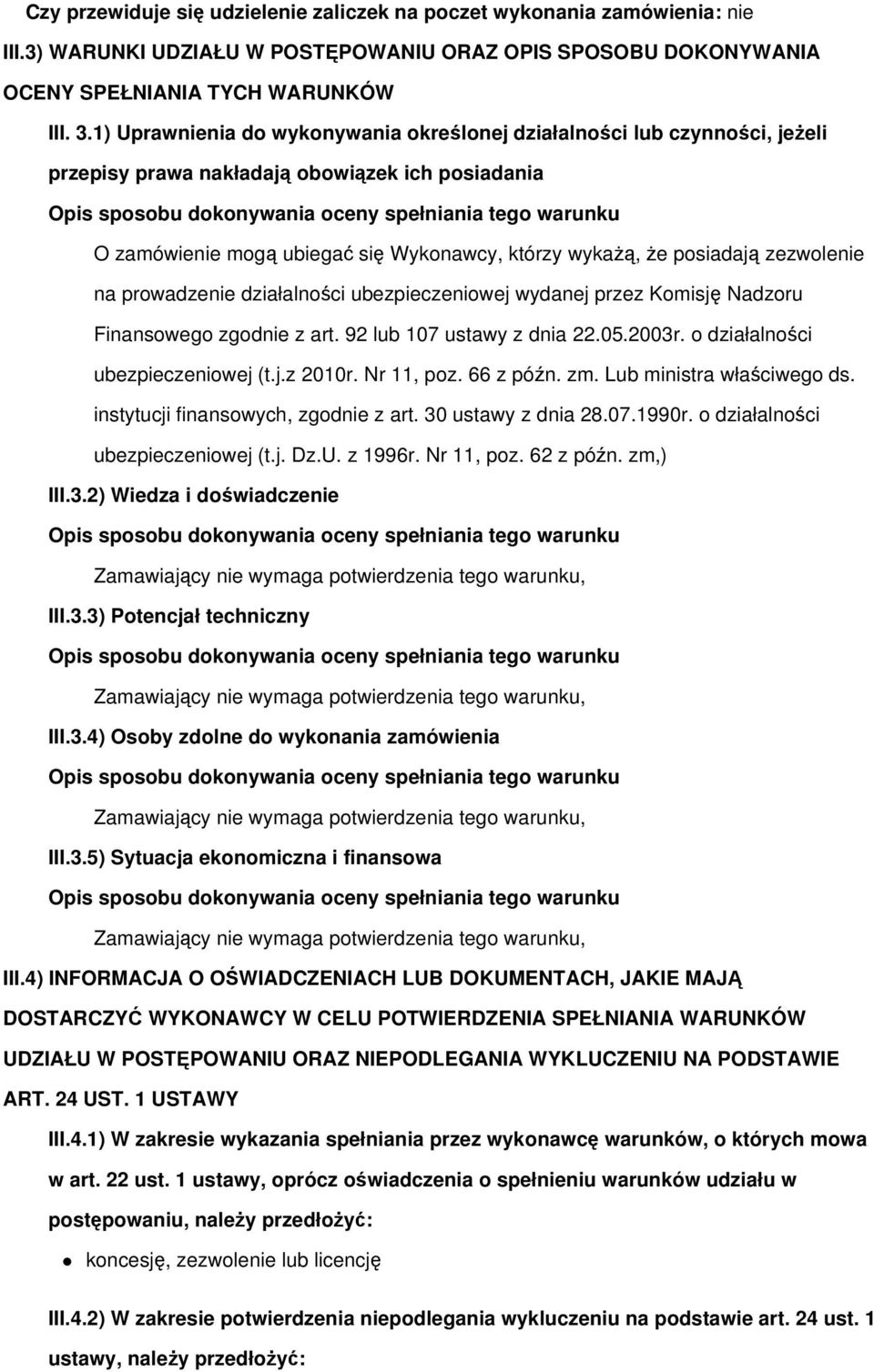 zezwolenie na prowadzenie działalności ubezpieczeniowej wydanej przez Komisję Nadzoru Finansowego zgodnie z art. 92 lub 107 ustawy z dnia 22.05.2003r. o działalności ubezpieczeniowej (t.j.z 2010r.