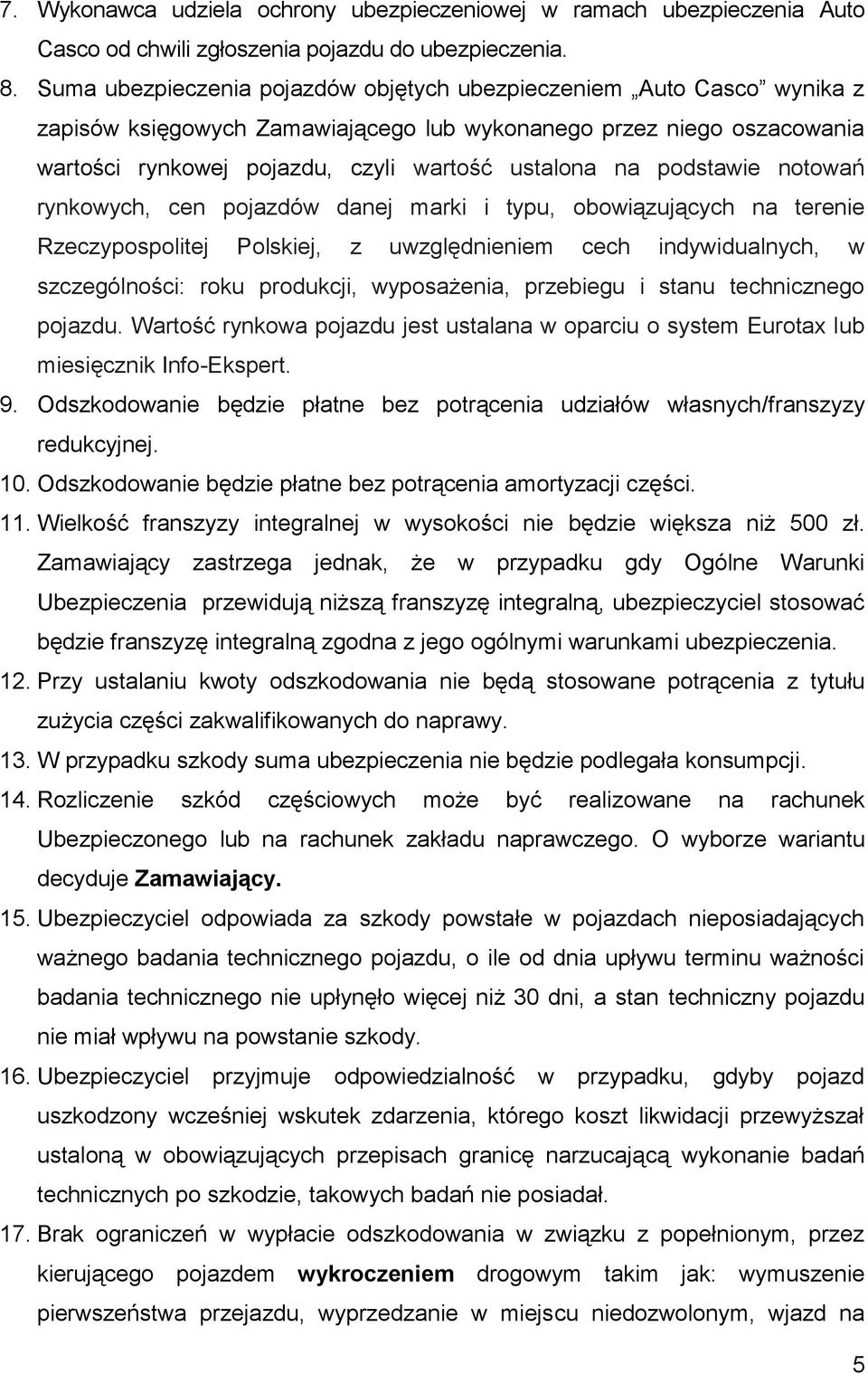 podstawie notowań rynkowych, cen pojazdów danej marki i typu, obowiązujących na terenie Rzeczypospolitej Polskiej, z uwzględnieniem cech indywidualnych, w szczególności: roku produkcji, wyposażenia,