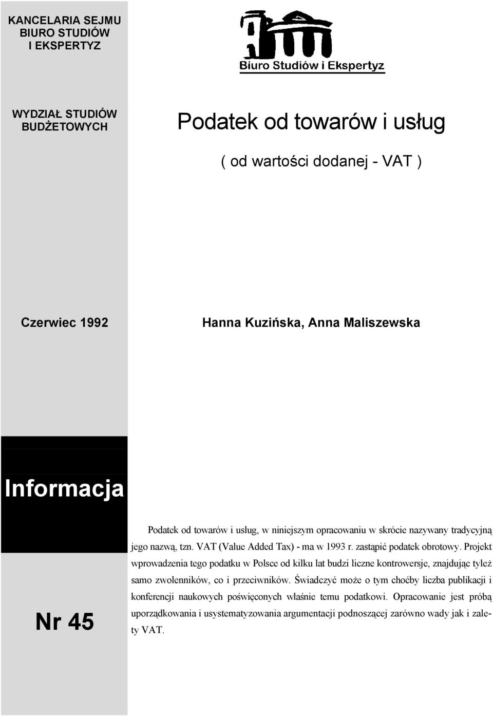 zastąpić podatek obrotowy. Projekt wprowadzenia tego podatku w Polsce od kilku lat budzi liczne kontrowersje, znajdując tyleż samo zwolenników, co i przeciwników.