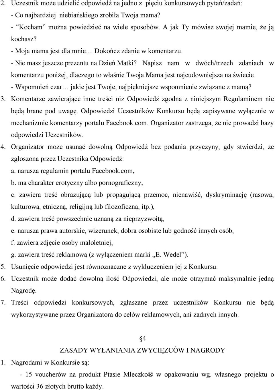 Napisz nam w dwóch/trzech zdaniach w komentarzu poniżej, dlaczego to właśnie Twoja Mama jest najcudowniejsza na świecie. - Wspomnień czar jakie jest Twoje, najpiękniejsze wspomnienie związane z mamą?