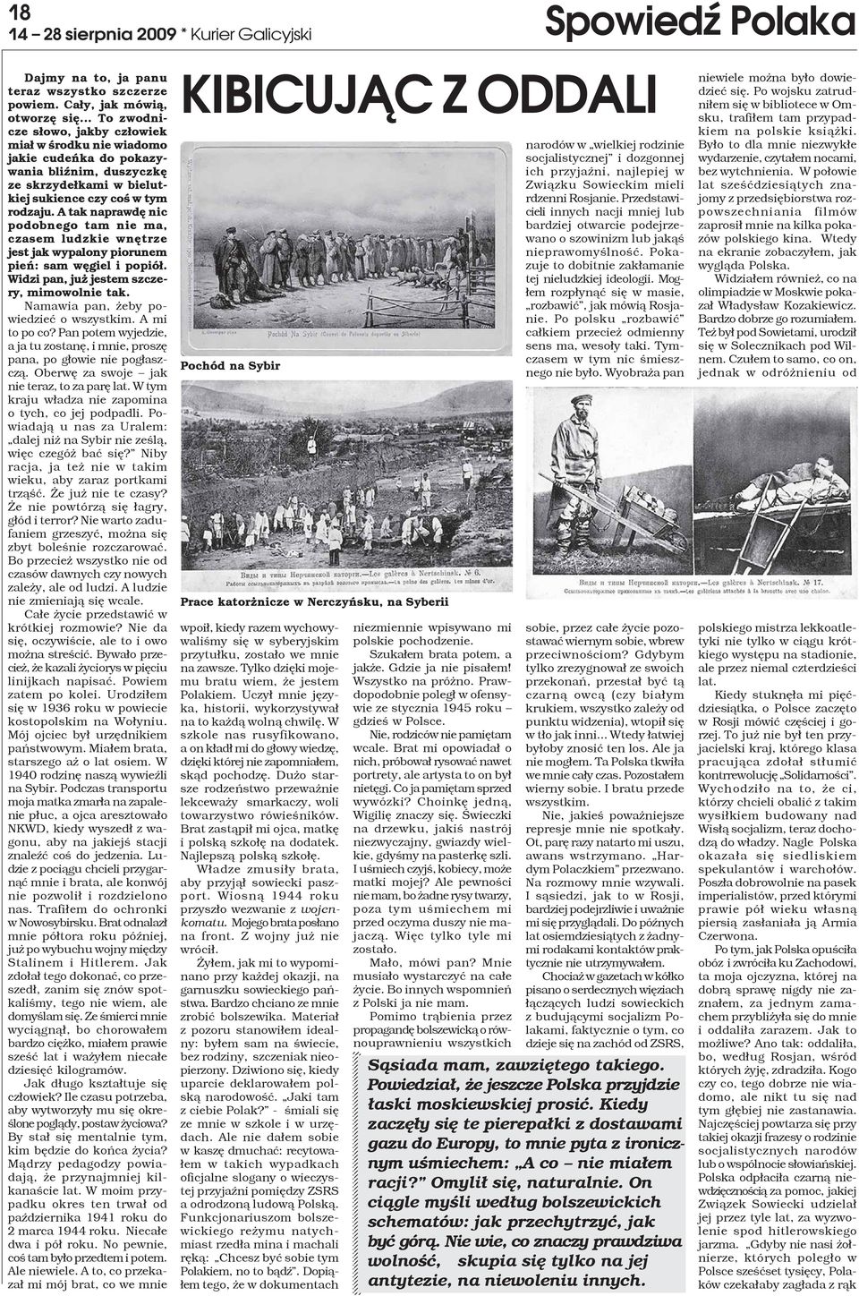 A tak naprawdê nic podobnego tam nie ma, czasem ludzkie wnêtrze jest jak wypalony piorunem pieñ: sam wêgiel i popió³. Widzi pan, ju jestem szczery, mimowolnie tak.