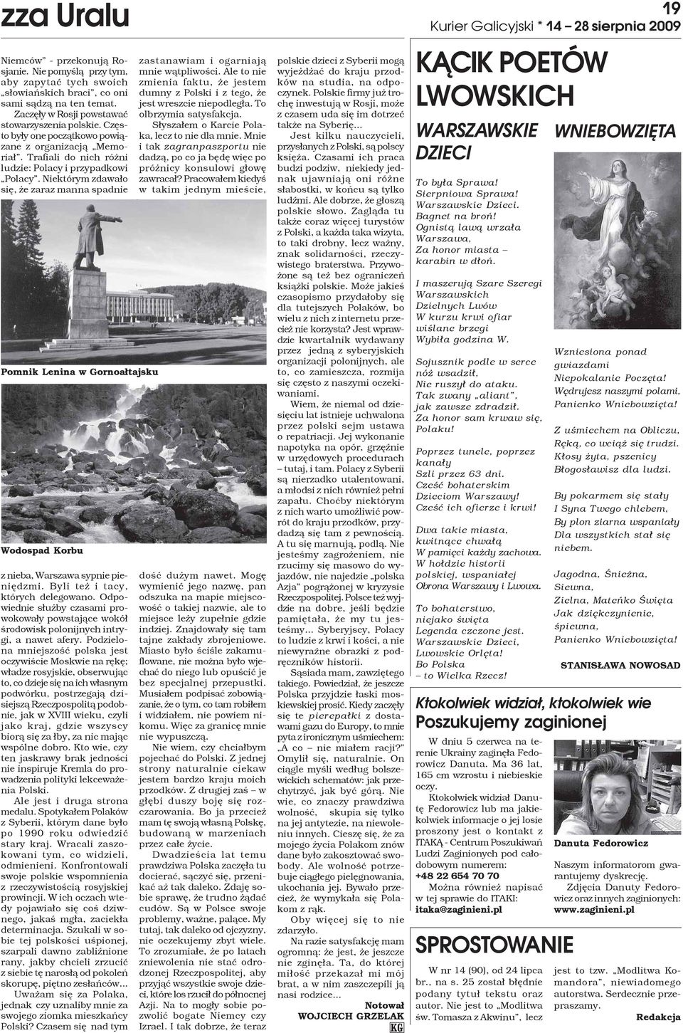 Niektórym zdawa³o siê, e zaraz manna spadnie Pomnik Lenina w Gornoa³tajsku Wodospad Korbu z nieba, Warszawa sypnie pieniêdzmi. Byli te i tacy, których delegowano.