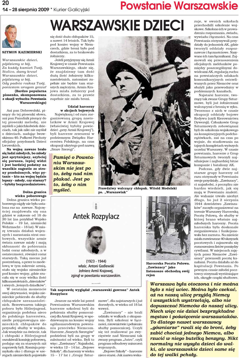 (Bardzo popularna piosenka, skomponowana z okazji wybuchu Powstania Warszawskiego) Ani pan Dobrowolski, pisz¹cy do tej piosenki s³owa, ani pan Panufnik pisz¹cy do tej piosenki melodiê, nie myœleli o