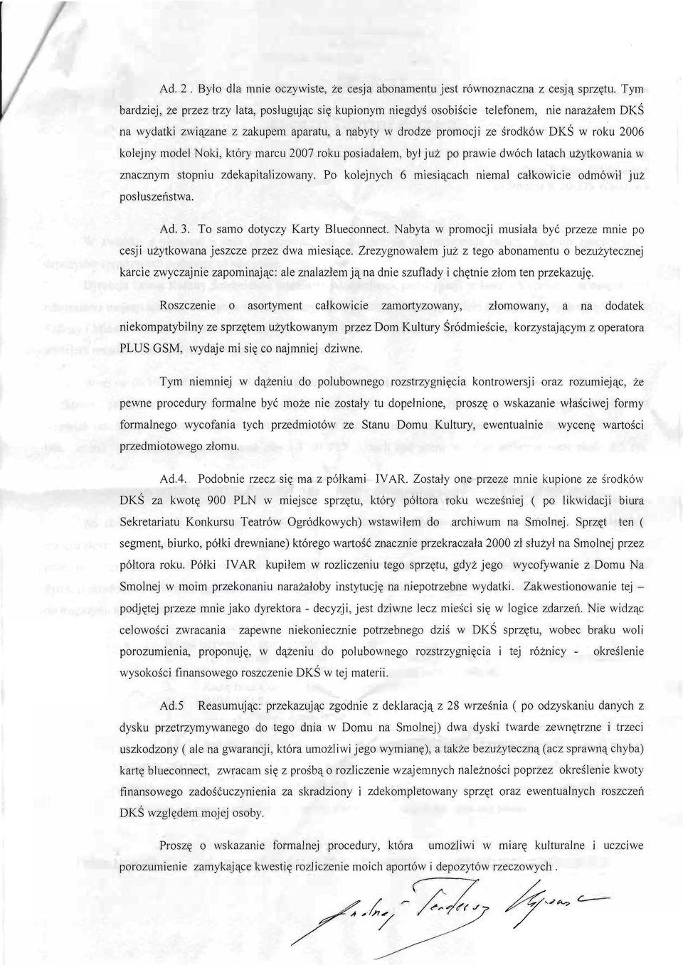 kolejny model Noki, który marcu 2007 roku posiadalem, byt juz po prawie dwóch latach uzytkowania w znaczrrym stopniu zdekapitalizowany.