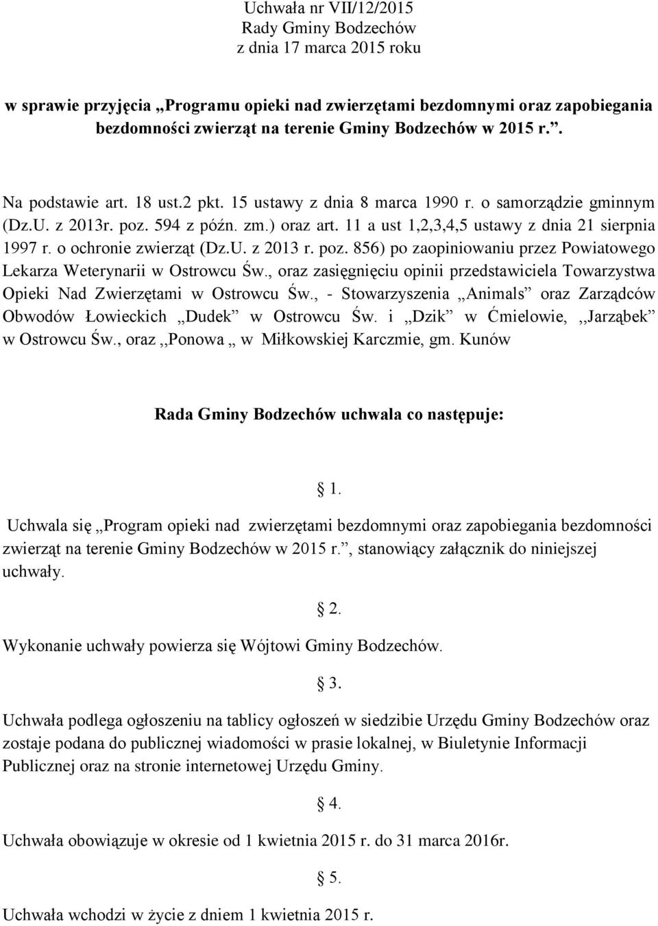 o ochronie zwierząt (Dz.U. z 2013 r. poz. 856) po zaopiniowaniu przez Powiatowego Lekarza Weterynarii w Ostrowcu Św.