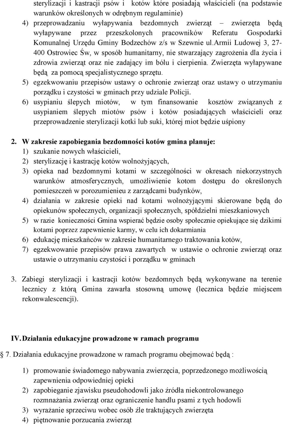 armii Ludowej 3, 27-400 Ostrowiec Św, w sposób humanitarny, nie stwarzający zagrożenia dla życia i zdrowia zwierząt oraz nie zadający im bólu i cierpienia.