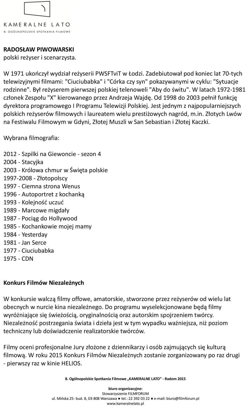 W latach 1972-1981 członek Zespołu "X" kierowanego przez Andrzeja Wajdę. Od 1998 do 2003 pełnił funkcję dyrektora programowego I Programu Telewizji Polskiej.