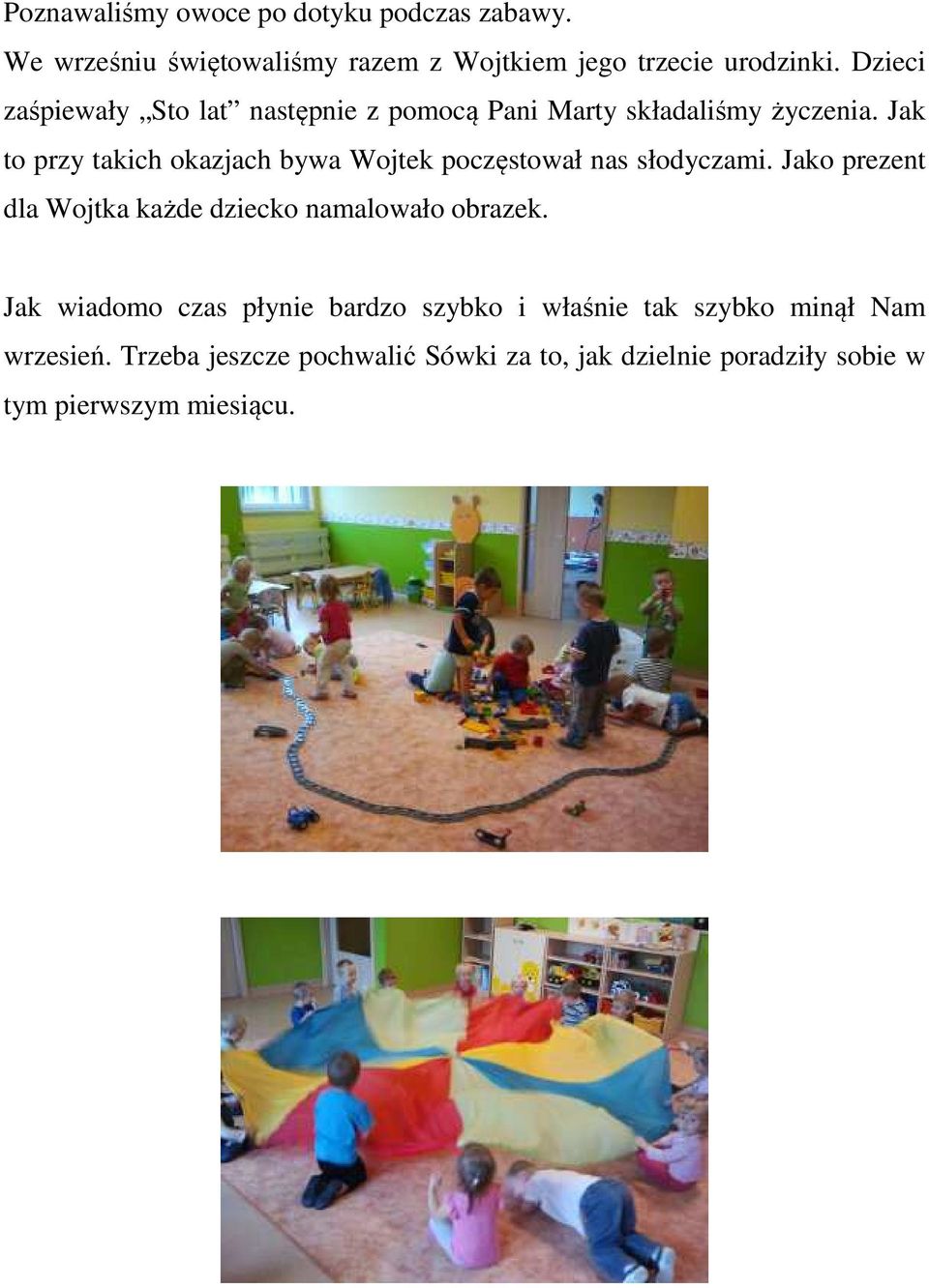 Jak to przy takich okazjach bywa Wojtek poczęstował nas słodyczami.