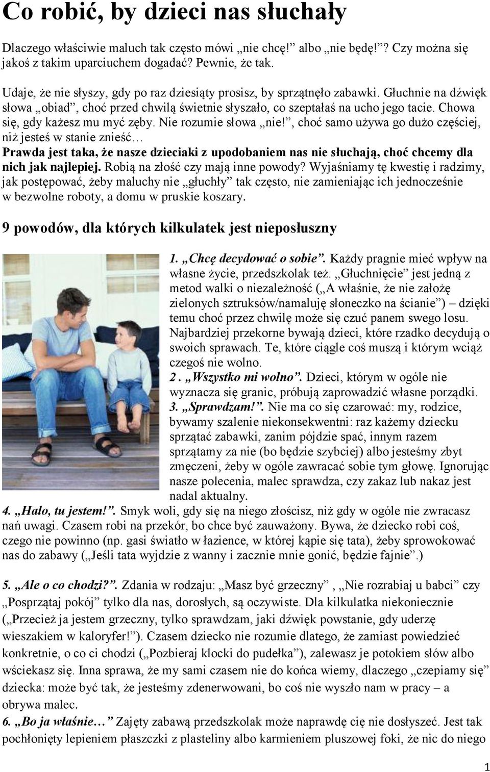 Chowa się, gdy każesz mu myć zęby. Nie rozumie słowa nie!