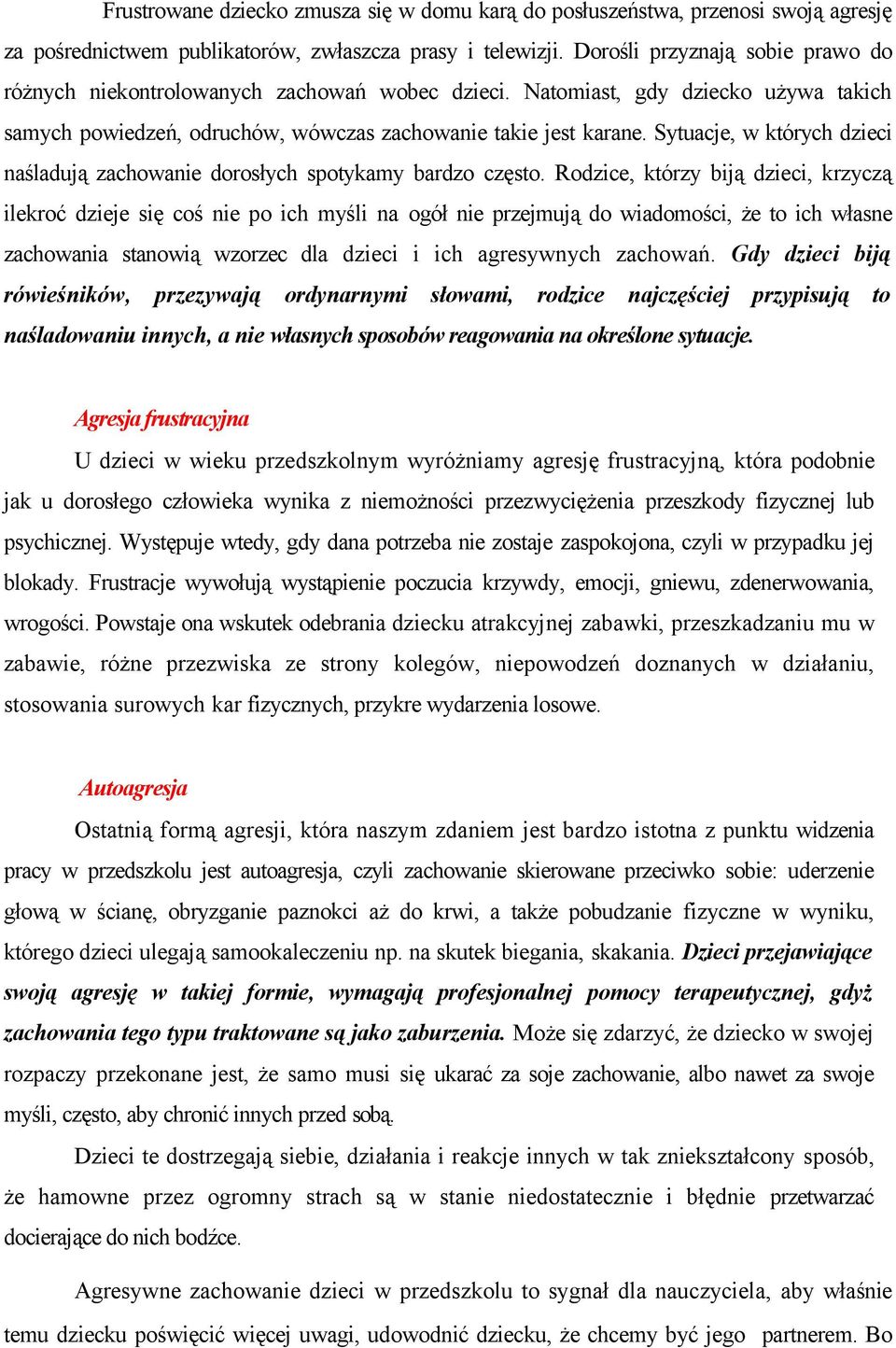 Sytuacje, w których dzieci naśladują zachowanie dorosłych spotykamy bardzo często.