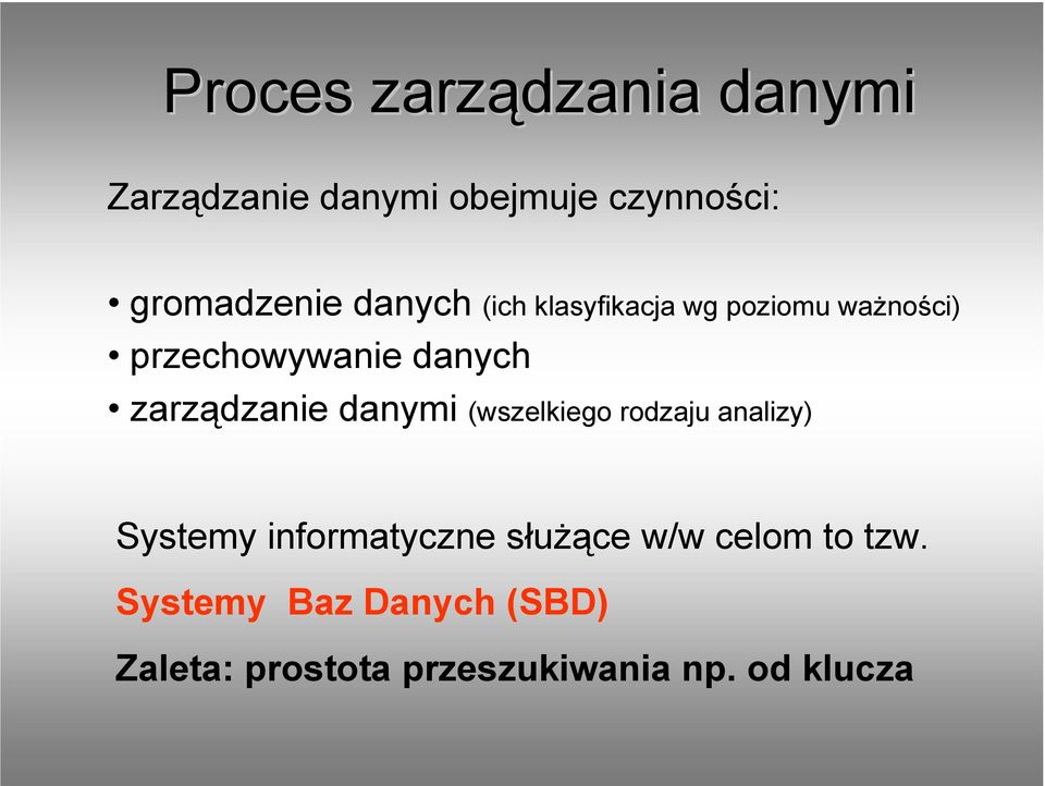 zarządzanie danymi (wszelkiego rodzaju analizy) Systemy informatyczne służące