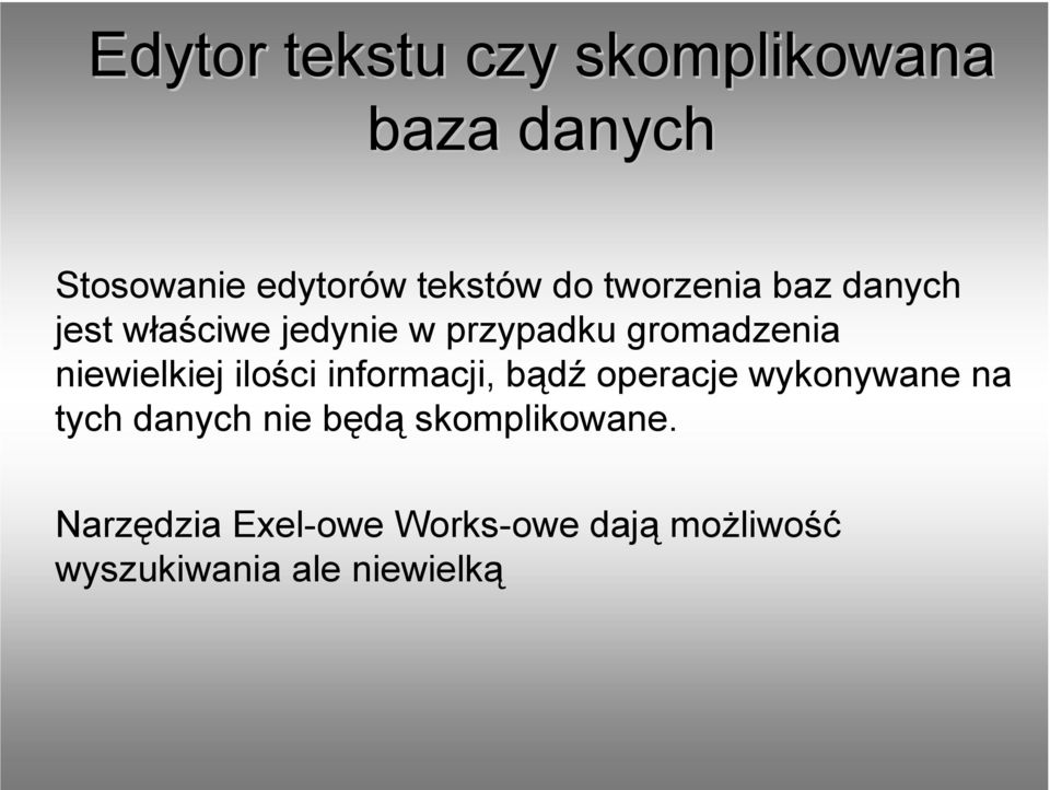 niewielkiej ilości informacji, bądź operacje wykonywane na tych danych nie