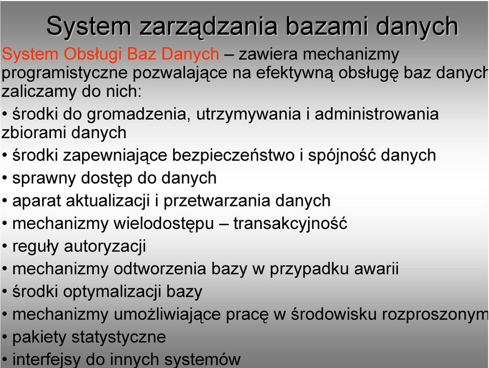 danych sprawny dostęp do danych aparat aktualizacji i przetwarzania danych mechanizmy wielodostępu transakcyjność reguły autoryzacji mechanizmy