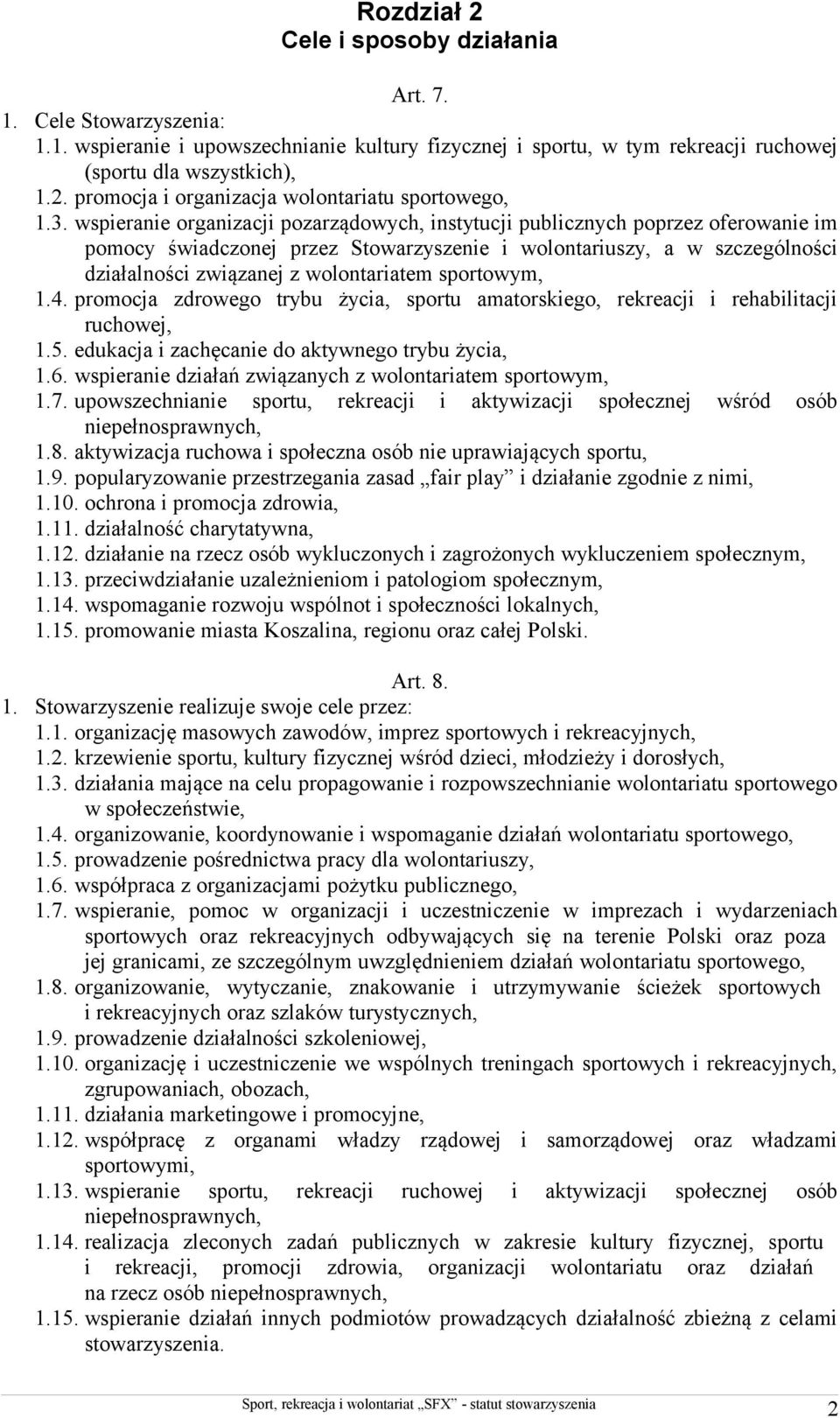 sportowym, 1.4. promocja zdrowego trybu życia, sportu amatorskiego, rekreacji i rehabilitacji ruchowej, 1.5. edukacja i zachęcanie do aktywnego trybu życia, 1.6.