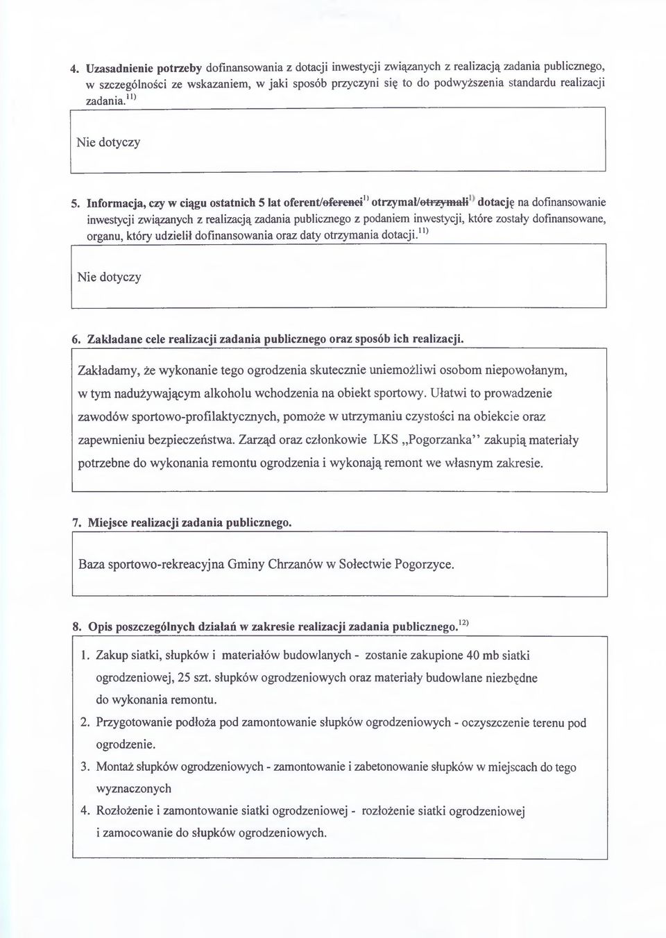 Informacja, czy w ciągu ostatnich 5 lat oferent/oferenci1*otrzymał/otrzymali dotację na dofinansowanie inwestycji związanych z realizacją zadania publicznego z podaniem inwestycji, które zostały