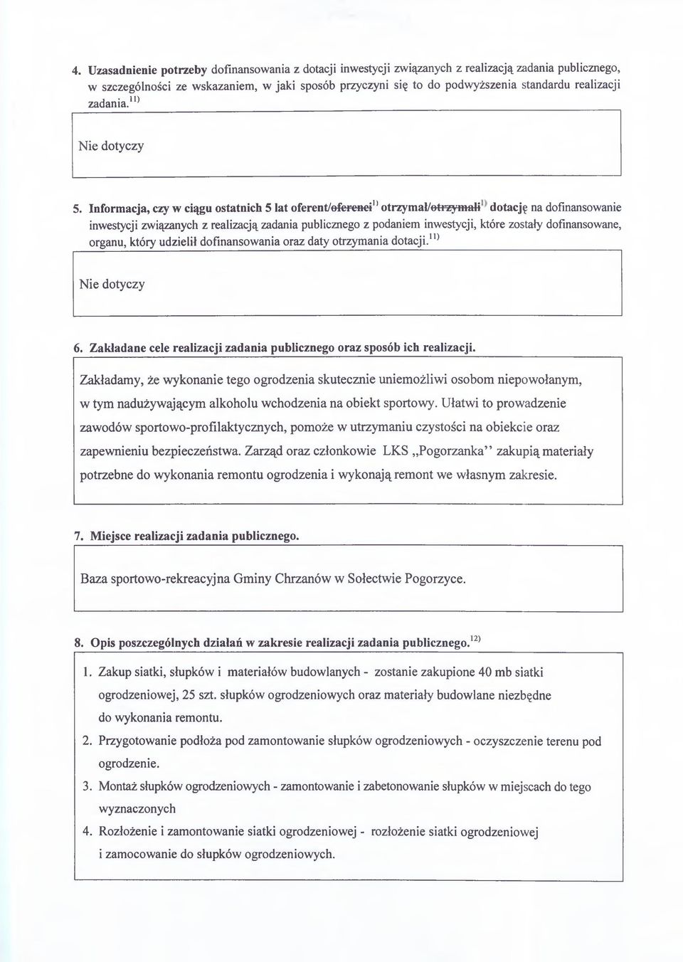 Informacja, czy w ciągu ostatnich 5 lat oferent/oferenci1*otrzymał/otrzymali dotację na dofinansowanie inwestycji związanych z realizacją zadania publicznego z podaniem inwestycji, które zostały