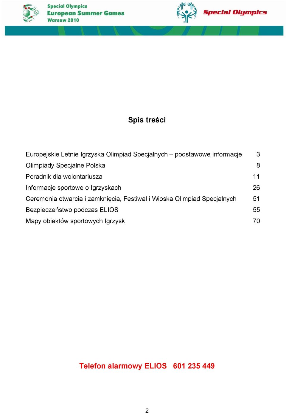 Igrzyskach 26 Ceremonia otwarcia i zamknięcia, Festiwal i Wioska Olimpiad Specjalnych 51