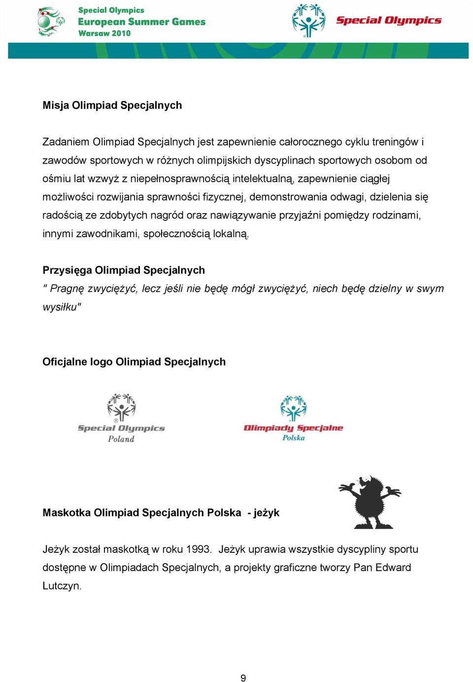 pomiędzy rodzinami, innymi zawodnikami, społecznością lokalną.