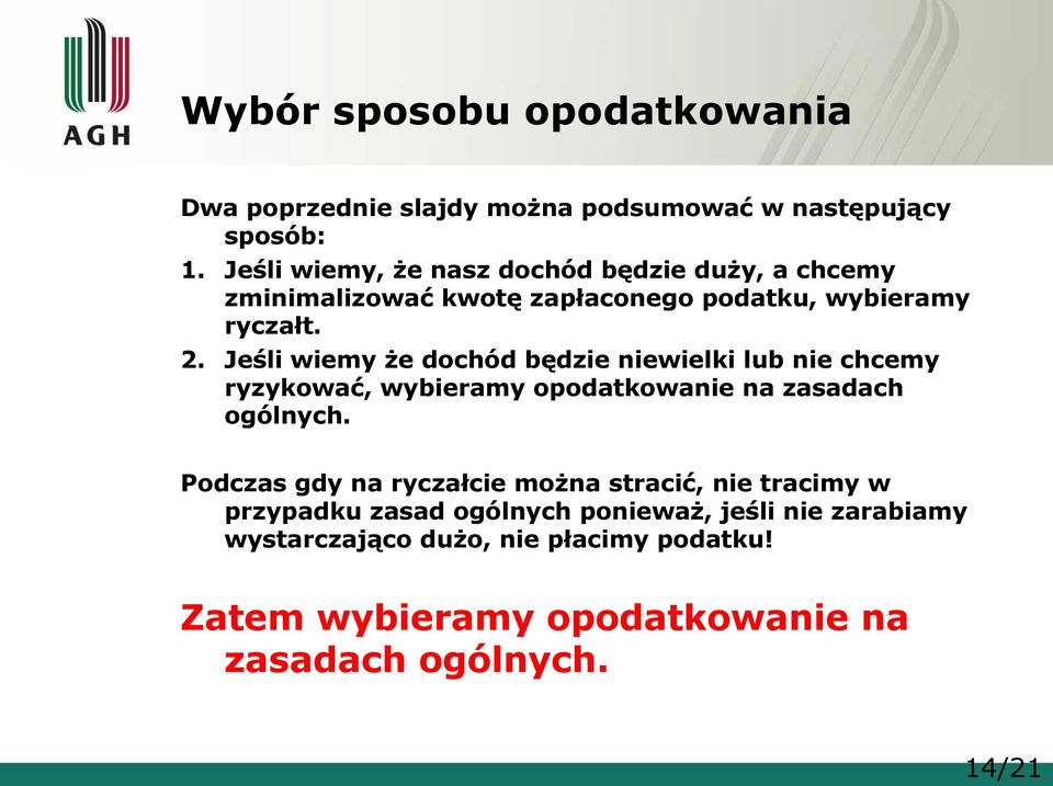 Jeśli wiemy że dochód będzie niewielki lub nie chcemy ryzykować, wybieramy opodatkowanie na zasadach ogólnych.