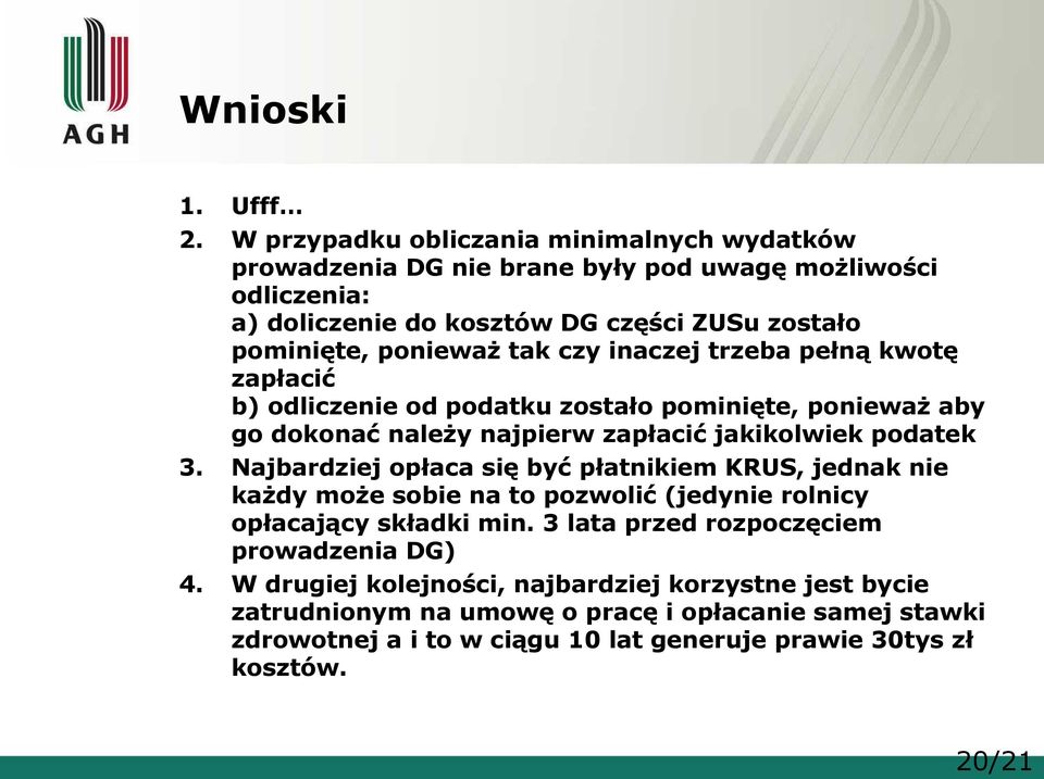 tak czy inaczej trzeba pełną kwotę zapłacić b) odliczenie od podatku zostało pominięte, ponieważ aby go dokonać należy najpierw zapłacić jakikolwiek podatek 3.