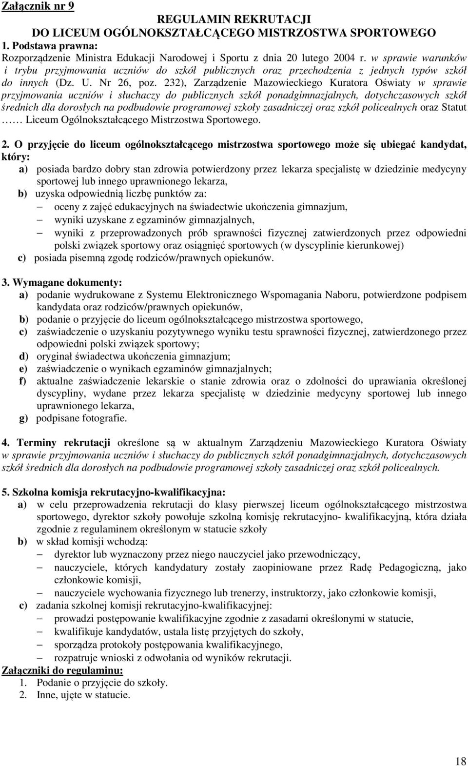 232), Zarządzenie Mazowieckiego Kuratora Oświaty w sprawie przyjmowania uczniów i słuchaczy do publicznych szkół ponadgimnazjalnych, dotychczasowych szkół średnich dla dorosłych na podbudowie