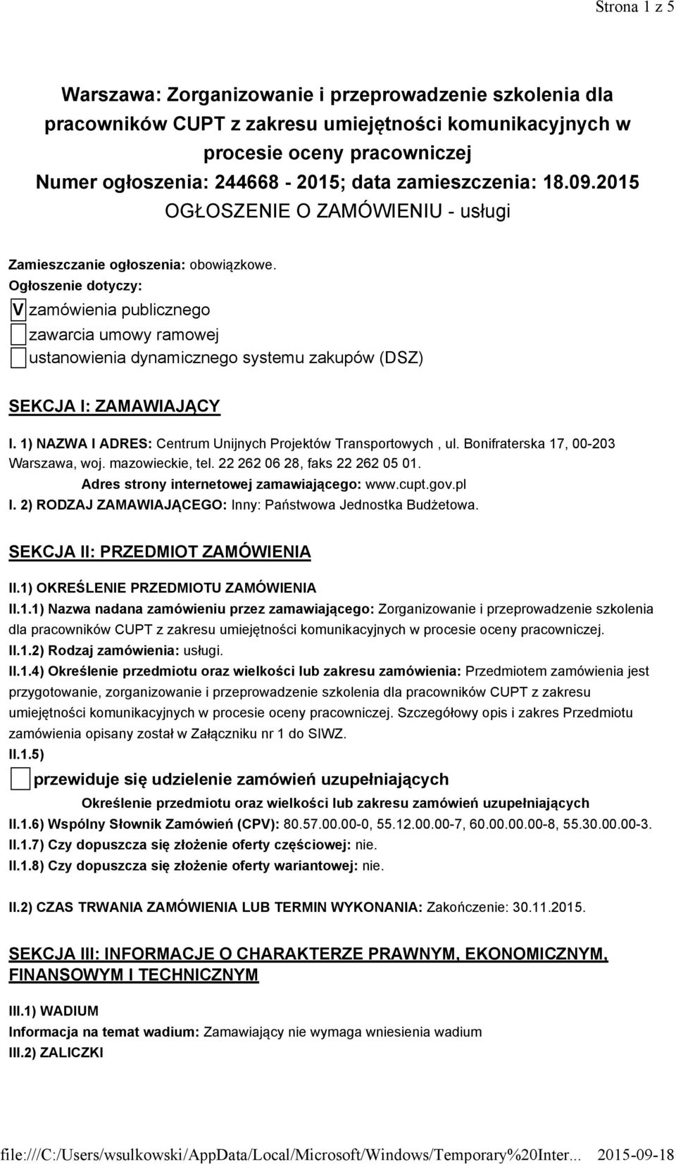 Ogłoszenie dotyczy: V zamówienia publicznego zawarcia umowy ramowej ustanowienia dynamicznego systemu zakupów (DSZ) SEKCJA I: ZAMAWIAJĄCY I.