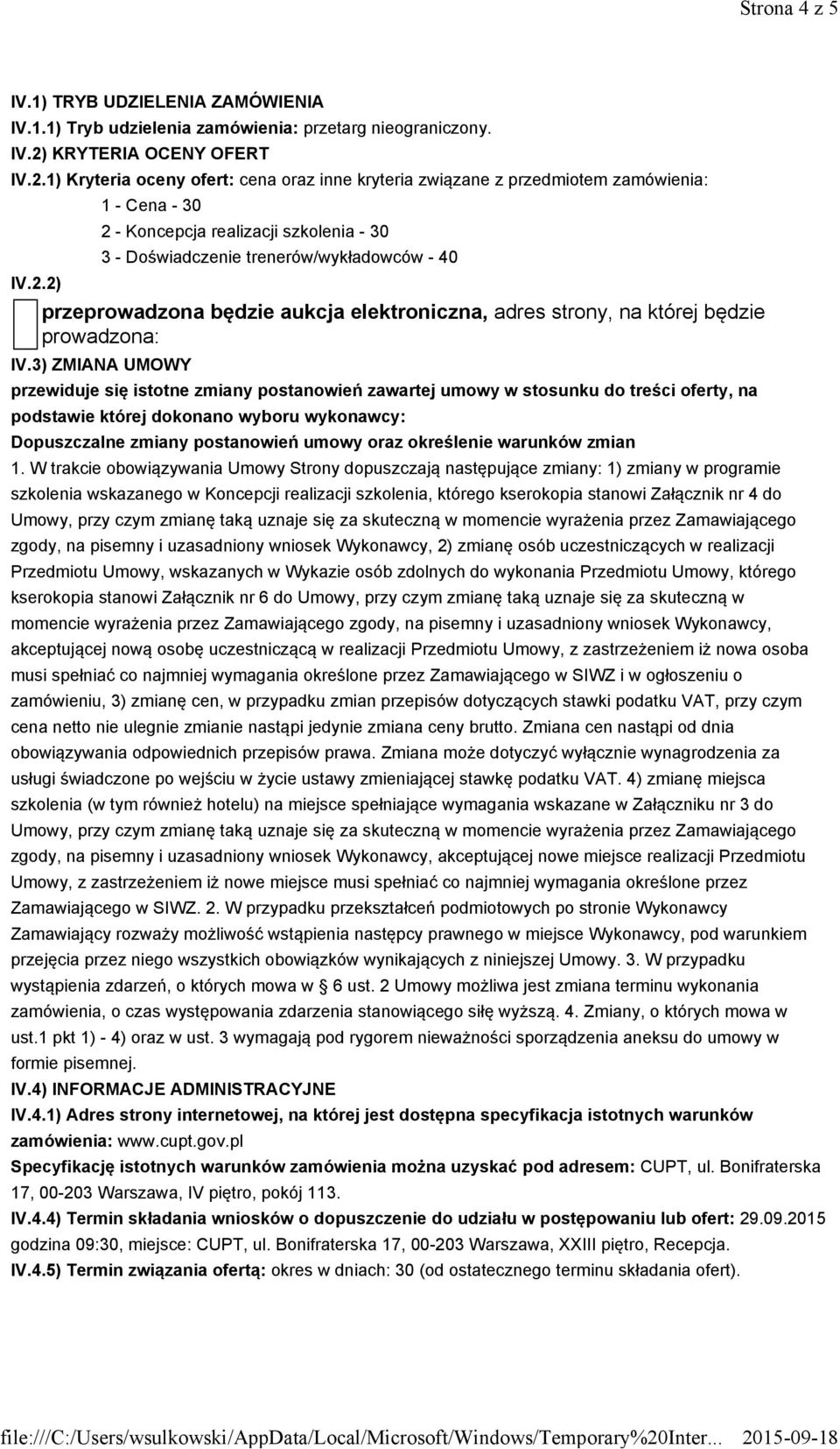 3) ZMIANA UMOWY przewiduje się istotne zmiany postanowień zawartej umowy w stosunku do treści oferty, na podstawie której dokonano wyboru wykonawcy: Dopuszczalne zmiany postanowień umowy oraz