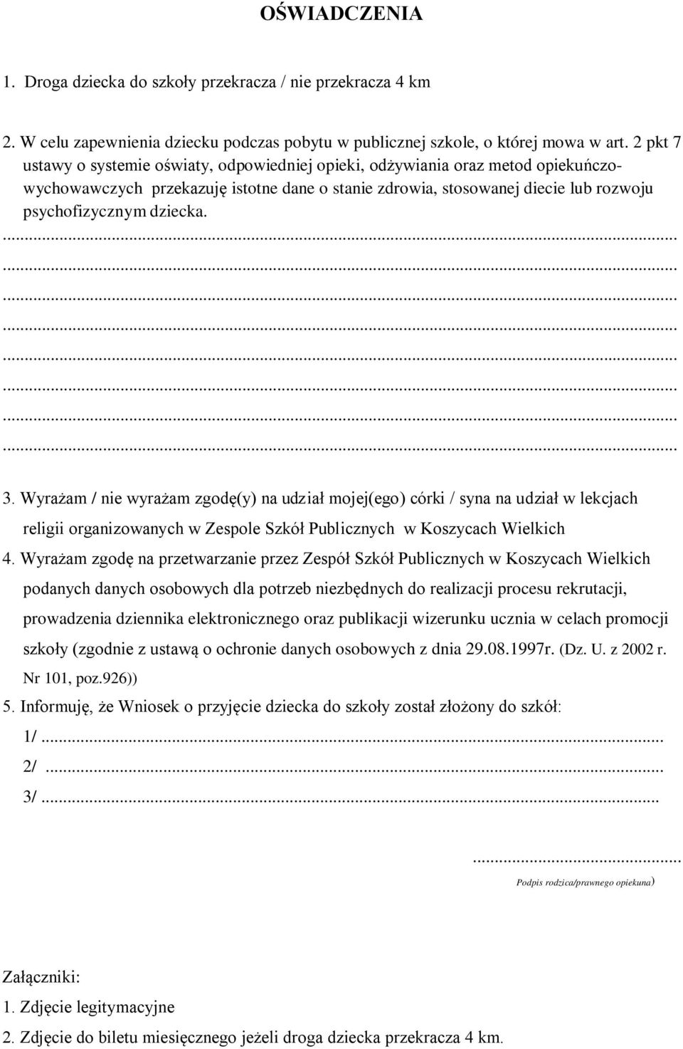 3. Wyrażam / nie wyrażam zgodę(y) na udział mojej(ego) córki / syna na udział w lekcjach religii organizowanych w Zespole Szkół Publicznych w Koszycach Wielkich 4.