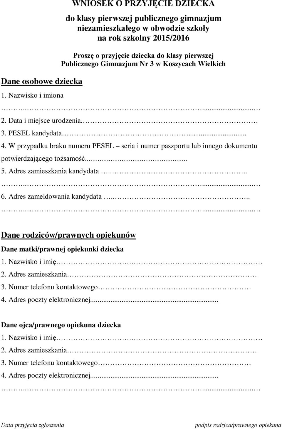 W przypadku braku numeru PESEL seria i numer paszportu lub innego dokumentu potwierdzającego tożsamość... 5. Adres zamieszkania kandydata.... 6.