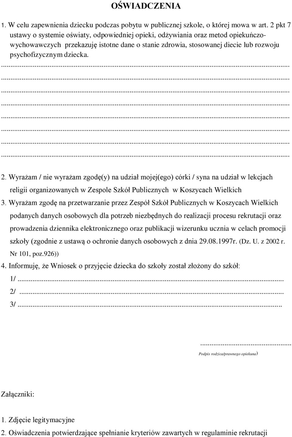 2. Wyrażam / nie wyrażam zgodę(y) na udział mojej(ego) córki / syna na udział w lekcjach religii organizowanych w Zespole Szkół Publicznych w Koszycach Wielkich 3.