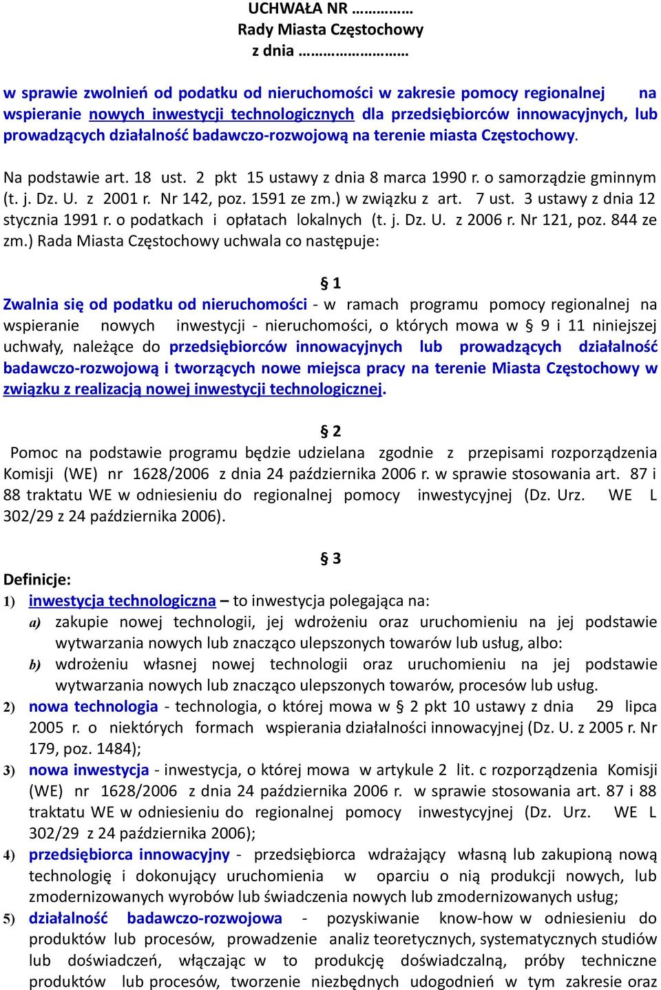 z 2001 r. Nr 142, poz. 1591 ze zm.) w związku z art. 7 ust. 3 ustawy z dnia 12 stycznia 1991 r. o podatkach i opłatach lokalnych (t. j. Dz. U. z 2006 r. Nr 121, poz. 844 ze zm.