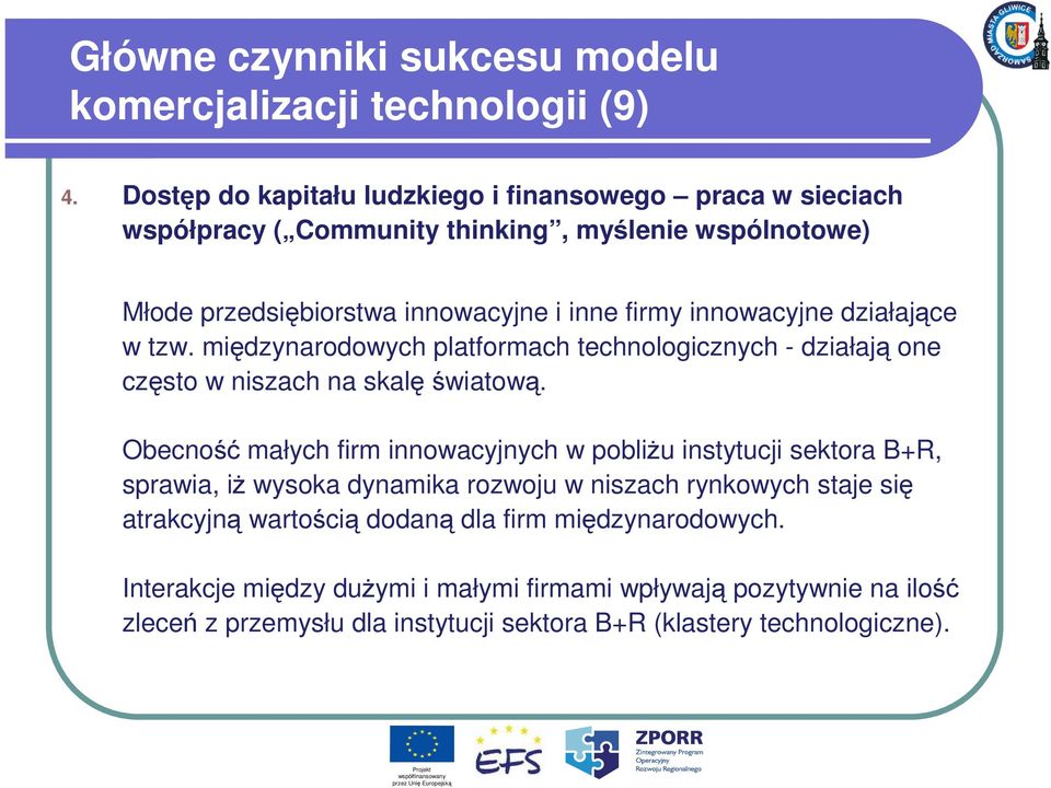 innowacyjne działające w tzw. międzynarodowych platformach technologicznych - działają one często w niszach na skalę światową.