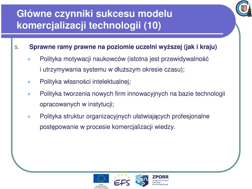 przewidywalność i utrzymywania systemu w dłuŝszym okresie czasu); Polityka własności intelektualnej; Polityka