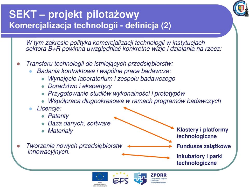laboratorium i zespołu badawczego Doradztwo i ekspertyzy Przygotowanie studiów wykonalności i prototypów Współpraca długookresowa w ramach programów badawczych