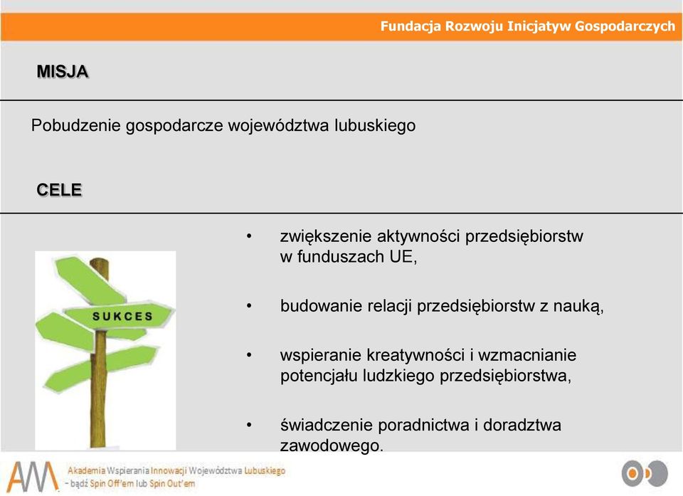 relacji przedsiębiorstw z nauką, wspieranie kreatywności i wzmacnianie potencjału