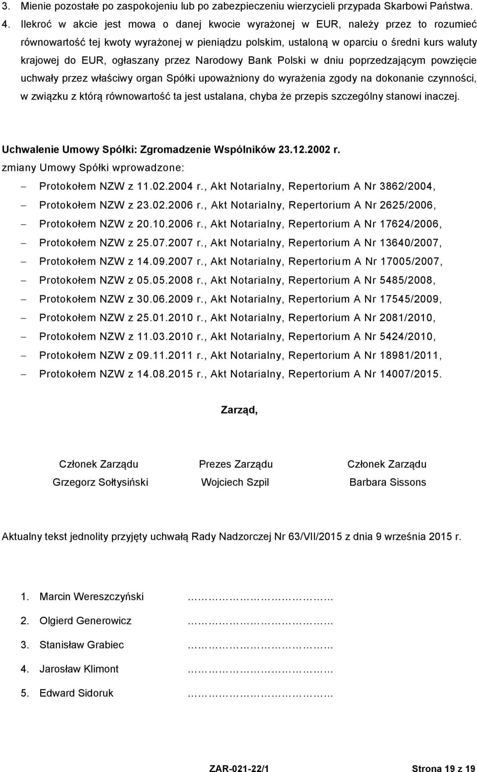 ogłaszany przez Narodowy Bank Polski w dniu poprzedzającym powzięcie uchwały przez właściwy organ Spółki upoważniony do wyrażenia zgody na dokonanie czynności, w związku z którą równowartość ta jest