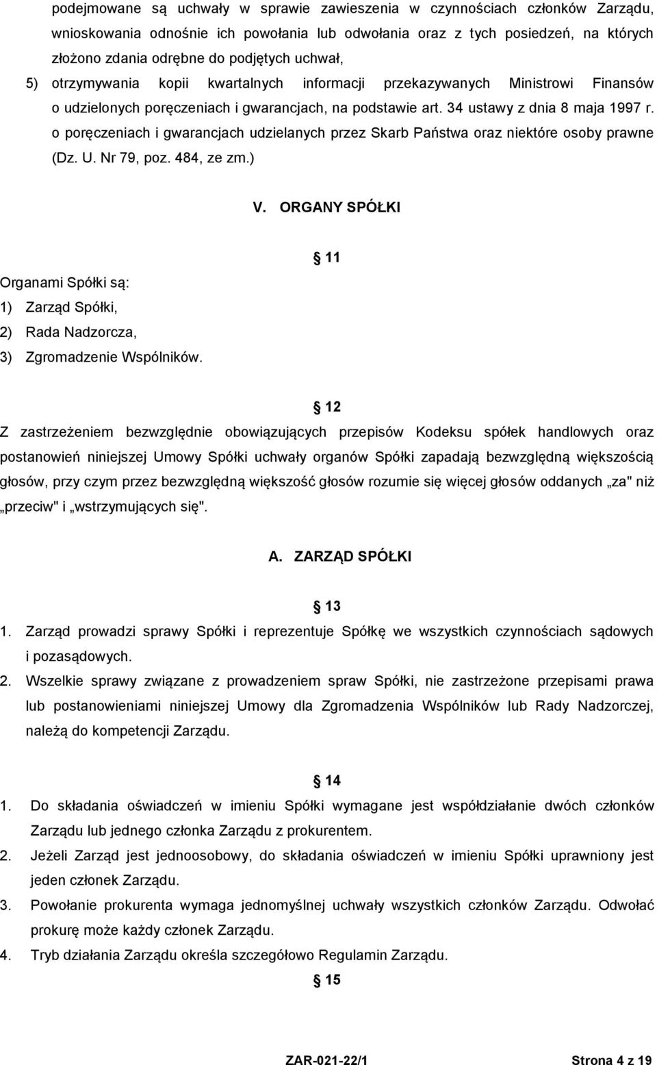 o poręczeniach i gwarancjach udzielanych przez Skarb Państwa oraz niektóre osoby prawne (Dz. U. Nr 79, poz. 484, ze zm.) V.