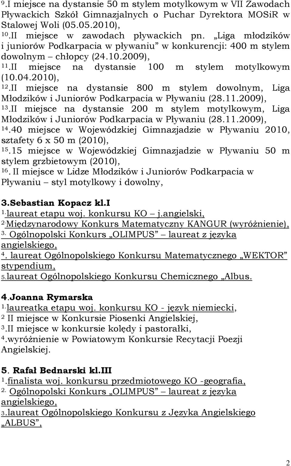 II miejsce na dystansie 800 m stylem dowolnym, Liga Młodzików i Juniorów Podkarpacia w Pływaniu (28.11.2009), 13.