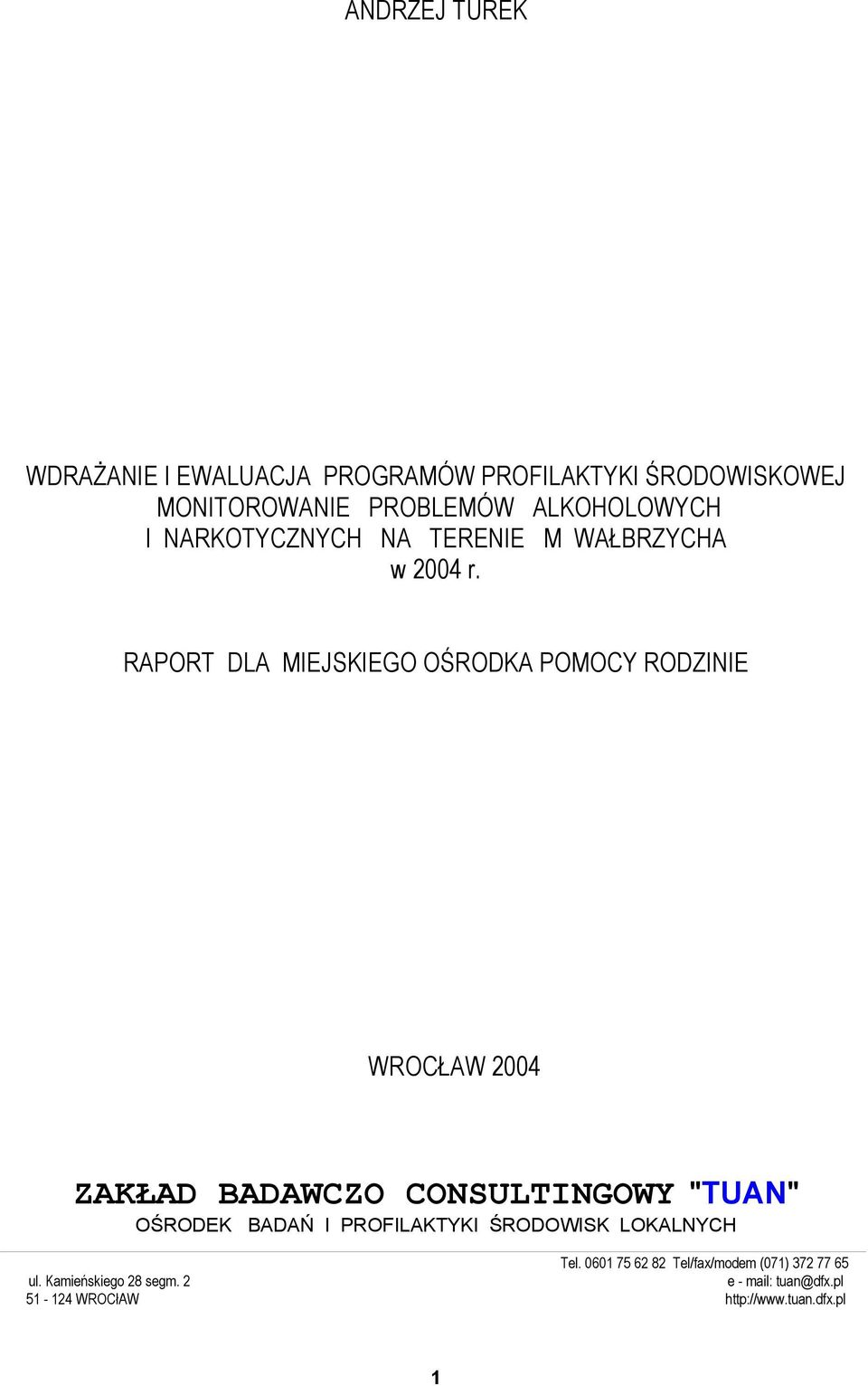 RAPORT DLA MIEJSKIEGO OŚRODKA POMOCY RODZINIE WROCŁAW 24 ZAKŁAD BADAWCZO CONSULTINGOWY "TUAN" OŚRODEK BADAŃ
