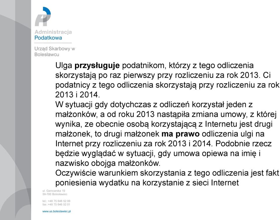 W sytuacji gdy dotychczas z odliczeń korzystał jeden z małżonków, a od roku 2013 nastąpiła zmiana umowy, z której wynika, ze obecnie osobą korzystającą z Internetu jest