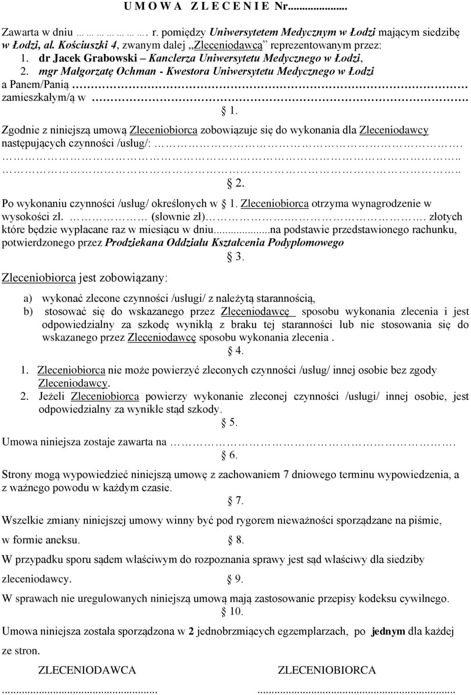 Zgodnie z niniejszą umową Zleceniobiorca zobowiązuje się do wykonania dla Zleceniodawcy następujących czynności /usług/:. 2. Po wykonaniu czynności /usług/ określonych w 1.