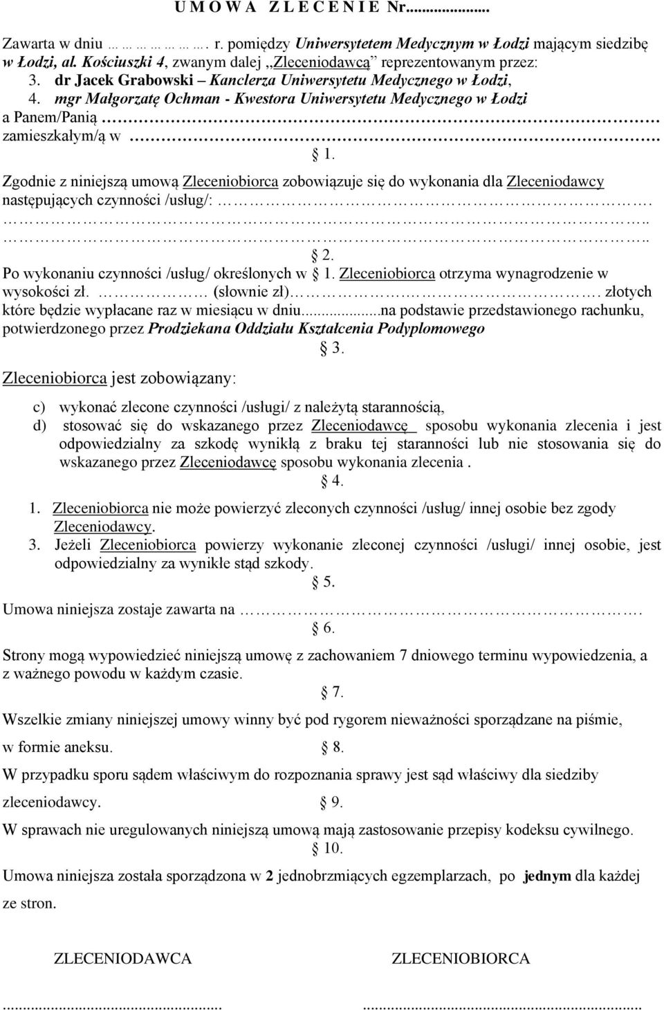 Zgodnie z niniejszą umową Zleceniobiorca zobowiązuje się do wykonania dla Zleceniodawcy następujących czynności /usług/:. 2. Po wykonaniu czynności /usług/ określonych w 1.