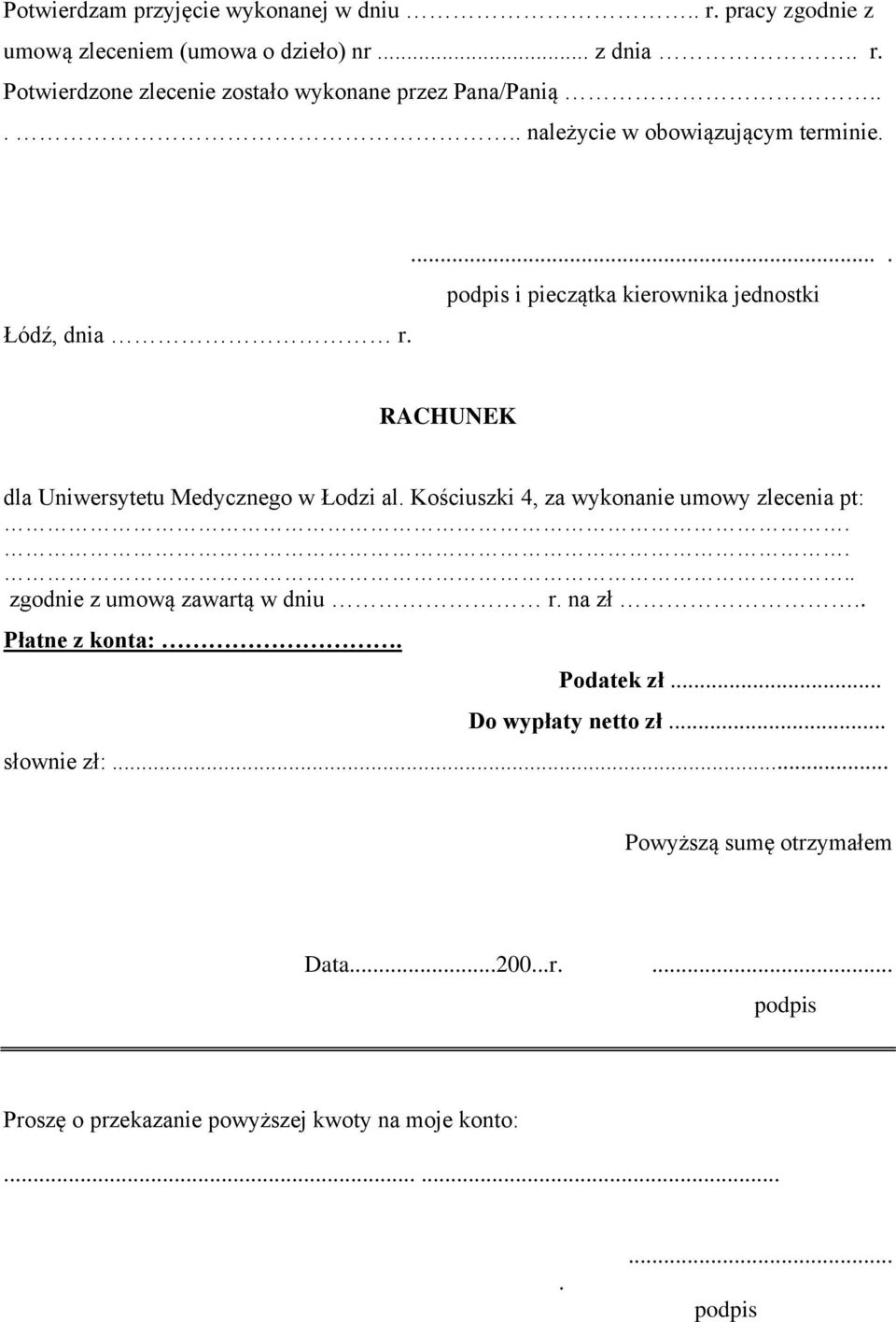 Kościuszki 4, za wykonanie umowy zlecenia pt:.... zgodnie z umową zawartą w dniu r. na zł.. Płatne z konta:. Podatek zł... Do wypłaty netto zł.