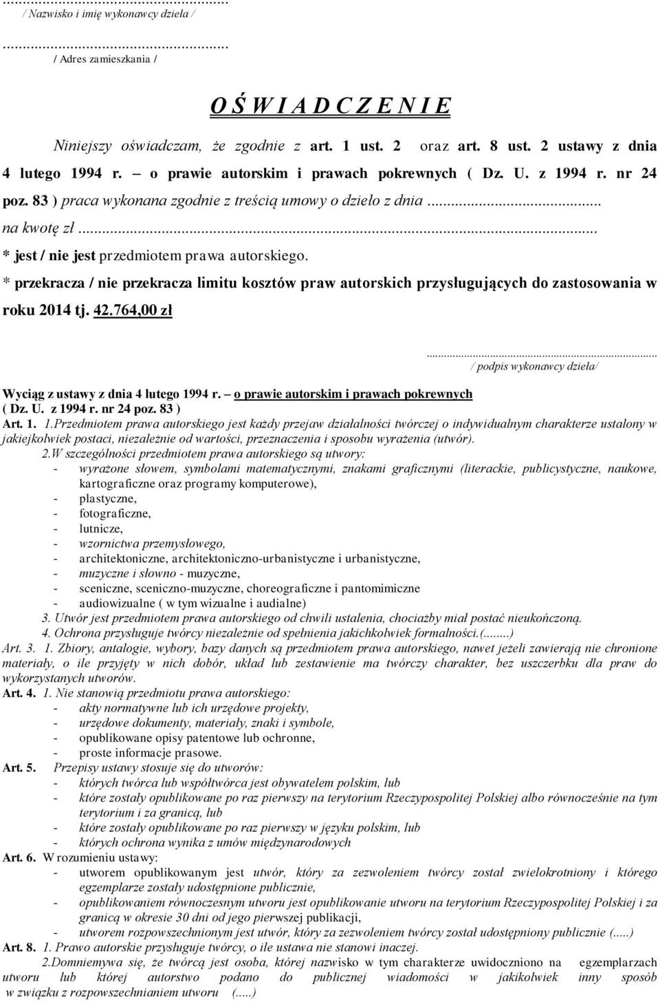 * przekracza / nie przekracza limitu kosztów praw autorskich przysługujących do zastosowania w roku 2014 tj. 42.764,00 zł... / podpis wykonawcy dzieła/ Wyciąg z ustawy z dnia 4 lutego 1994 r.