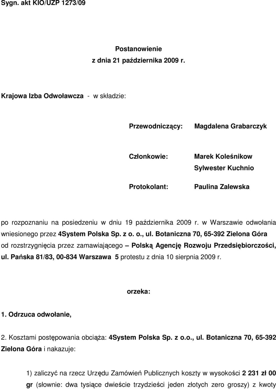 października 2009 r. w Warszawie odwołania wniesionego przez 4System Polska Sp. z o. o., ul.