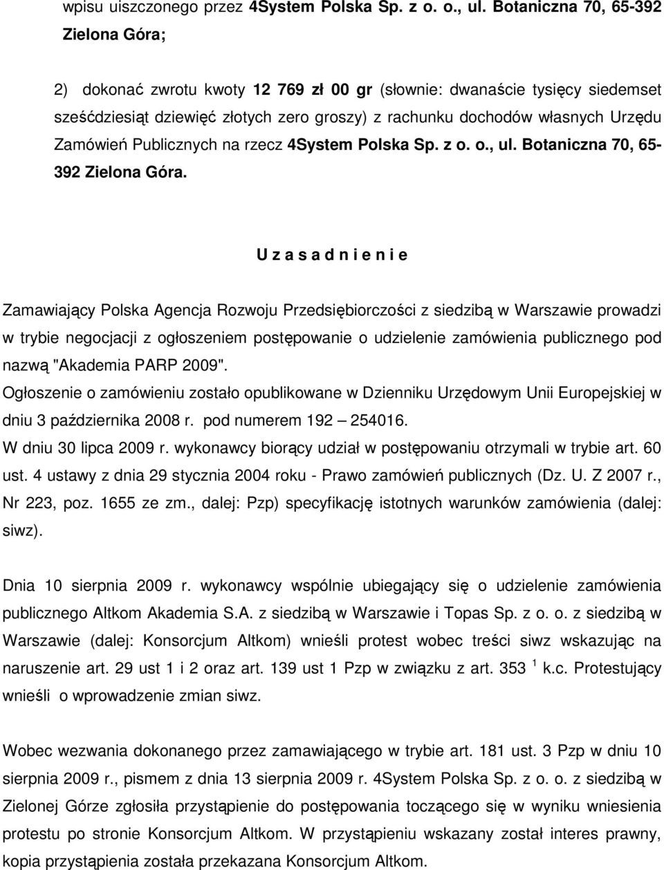 Zamówień Publicznych na rzecz 4System Polska Sp. z o. o., ul. Botaniczna 70, 65-392 Zielona Góra.